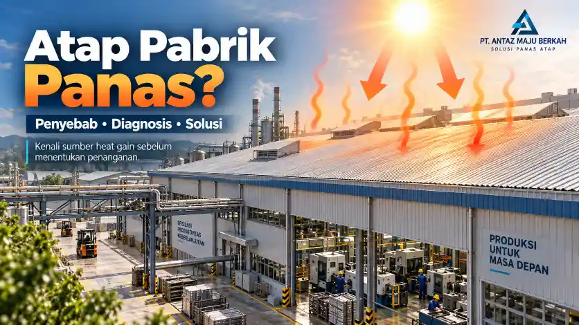 Atap Pabrik Panas? Penyebab dan Solusinya