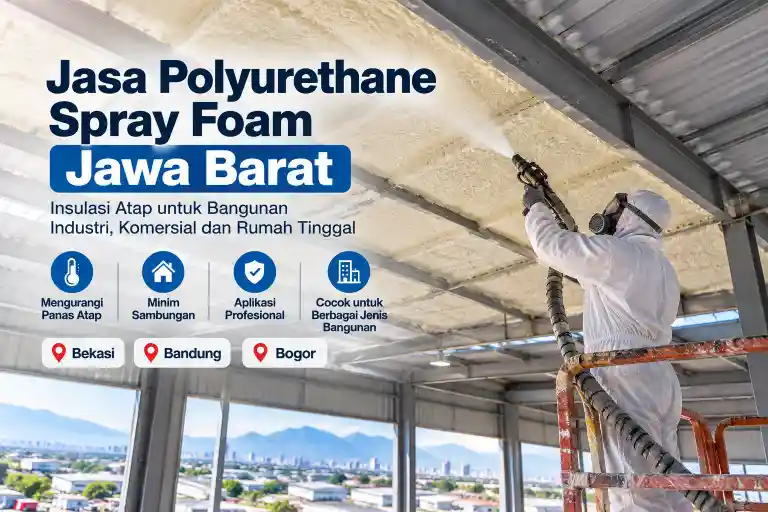 Jasa Polyurethane Spray Foam Jawa Barat | Insulasi Atap