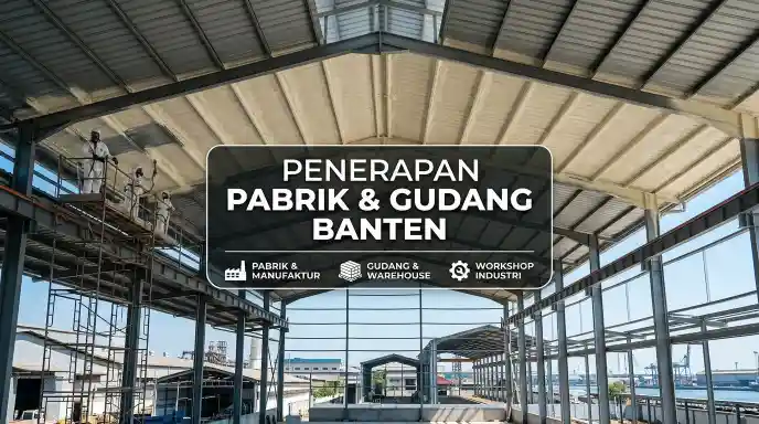 Polyurethane spray foam untuk atap pabrik dan gudang di Banten
